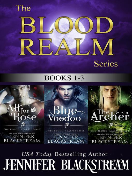 Title details for The Blood Realm Series, Books 1-3 by Jennifer Blackstream - Available